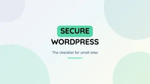 Secure WordPress: a practical security checklist for small sites